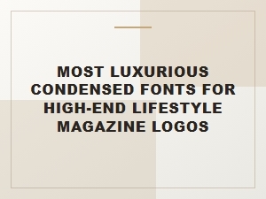 The Ultimate Luxury Condensed Fonts for Magazine Branding