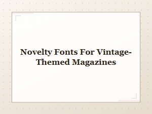 Vintage Charm with Retro and Novelty Fonts